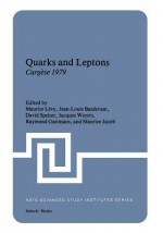 Quarks and Leptons: Cargese 1979 - Maurice Levy, Jean-Louis Basdevant, David Speiser, Jacques Weyers, Raymond Gastmans, Maurice Jacob