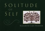 Solitude of Self - Elizabeth Cady Stanton