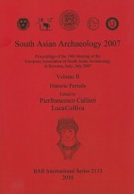 South Asian Archaeology 2007, Volume 2: Historic Periods - Pierfrancesco Callieri, Luca Colliva