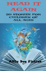 Read It Again - A. H. Benjamin, Patricia Boulton, Ann Burnett, Valerie Dawson-Miles, Christine Findlay, Tracey Glasspool, Teresa Howard, Ann Ingalls, Duncan Jones, Maggie Jones, Annabel Mackenzie, Mary Raebel, Pam Ramage, Pat St Pierre, Holly Stevens, Gerard Taylor Wallace, Rosalind Win