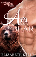 Ava and the Bear (The Shifters Series) (Volume 2) - Elizabeth Kelly