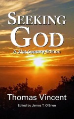 Seeking God - James T. O'Brien, Thomas Vincent, New Puritan Press