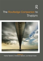 The Routledge Companion to Theism (Routledge Religion Companions) - Charles Taliaferro, Victoria S. Harrison, Stewart Goetz