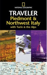 National Geographic Traveler: Piedmont & Northwest Italy, with Turin and the Alps - Tim Jepson