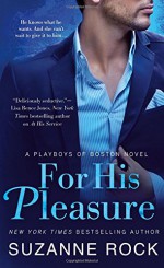 For His Pleasure: A Playboys of Boston Novel - Suzanne Rock