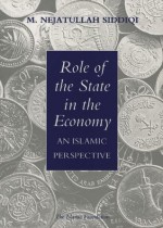 Role of the State in the Economy: An Islamic Perspective - Muhammad Nejatullah Siddiqi