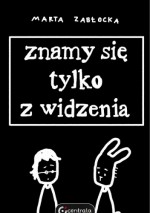 Znamy się tylko z widzenia - Marta Zabłocka