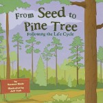 From Seed to Pine Tree: Following the Life Cycle - Suzanne Slade