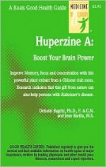 Huperzine a: Boost Your Brain Power - Debasis Bagchi, Jean Barilla