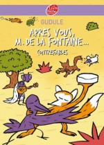 Après vous, M. de La Fontaine... (Contemporain) (French Edition) - Gudule