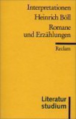 Heinrich Böll: Romane Und Erzählungen - Werner Bellmann