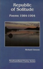 Republic of Solitude: Poems 1984-1994 - Richard Greene