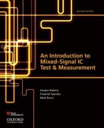 An Introduction to Mixed-Signal IC Test and Measurement (The Oxford Series in Electrical and Computer Engineering) - Gordon Roberts, Friedrich Taenzler, Mark Burns