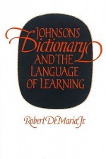 Johnson's Dictionary and the Language of Learning - Robert DeMaria