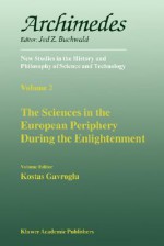 The Sciences in the European Periphery During the Enlightenment - Kostas Gavroglu