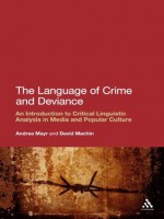 Language of Crime and Deviance: An Introduction to Critical Linguistic Analysis in Media and Popular Culture - David Machin, Andrea Mayr