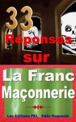 33 Réponses Sur La Franc-Maçonnerie (French Edition) - Eddy Huguenin, Muriel Trenquier