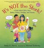 It's Not the Stork!: A Book About Girls, Boys, Babies, Bodies, Families and Friends - Robie H. Harris, Michael Emberley