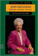 Ann Richards: Politician, Feminist, Survivor - Dorothy Schainman Siegel