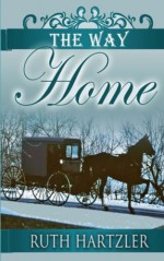 The Way Home (The Amish Millers Get Married) (Volume 1) - Ruth Hartzler