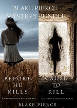 Blake Pierce: Mystery Bundle (Before He Kills and Cause to Kill) - Blake Pierce