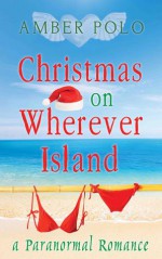 Christmas on Wherever Island - Amber Polo