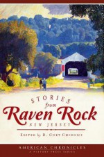 Stories from Raven Rock, New Jersey - R Curt Chinnici, Marfy Goodspeed, Lynn And Geoffrey Nicklen, Deb Bodnar, John Kellogg, Donna Ripley, Jeffrey Adams, Marilyn Cummings, Lynn Antonelli