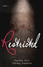 Restricted - Volume One - Ashley Suzanne, Pamela Ann