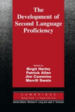 The Development of Second Language Proficiency (Cambridge Applied Linguistics) - Birgit Harley, Patrick Allen, Jim Cummins, Merrill Swain