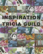 Inspiration - Tricia Guild, Elspeth Thompson