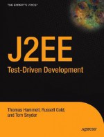 Test-Driven Development: A J2EE Example - Thomas Hammell, Tom Snyder