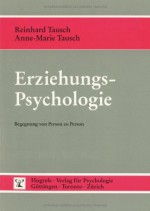 Erziehungspsychologie. Begegnung Von Person Zu Person - Anne-Marie Tausch, Reinhard Tausch