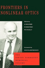 Frontiers in nonlinear optics : the Sergei Akhmanov memorial volume - H. Walther, N.I. Koroteev, Marlan O. Scully