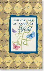 Friends Are As Good As Gold - Sarah M. Hupp, Lois L. Kaufman