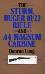 The Sturm, Ruger 10/22 Rifle and .44 Magnum Carbine - Duncan Long