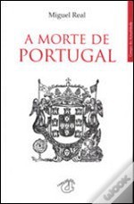 A Morte de Portugal - Miguel Real