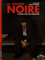 Le soleil n'est pas pour nous (La trilogie noire, #2) - Youssef Daoudi, Philippe Bonifay, Léo Malet