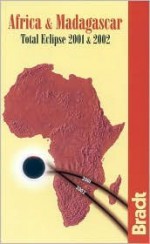 Africa & Madagascar: Total Eclipse 2001 & 2002 - Aisling Irwin, Hilary Bradt