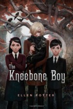 The Kneebone Boy - Ellen Potter