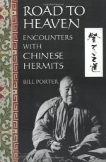 Road to Heaven: Encounters with Chinese Hermits - Bill Porter, Steven R. Johnson