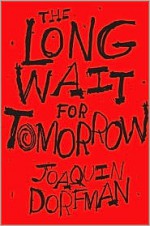 The Long Wait for Tomorrow - Joaquin Dorfman