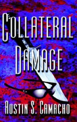 Collateral Damage - Austin S. Camacho