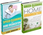 SPEED CLEANING AND HOME ORGANIZATION BOX-SET#2: Speed Cleaning And Organization + Green Cleaning And Home Organization (Secrets To Organize Your Home And Keep Your House Clean In 30 Minutes Or Less) - Lisa Johnson