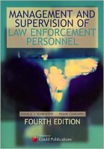 Management and Supervision of Law Enforcement Personnel - Donald J. Schroeder, Frank A. Lombardo