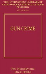 Gun Crime - Robert Hornsby, Dick Hobbs, Robert Hornsby