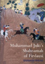 Muhammad Juki's Shahnamah of Firdausi - Barbara Brend, A.H. Morton