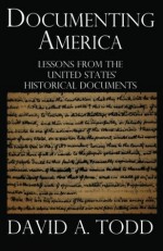 Documenting America: Lessons from the United States' Historical Documents - David A. Todd