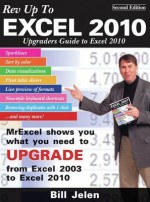 REV Up to Excel 2010: Upgraders Guide to Excel 2010 - Bill Jelen