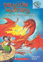 Power of the Fire Dragon: A Branches Book (Dragon Masters #4) - Tracey West, Graham Howells