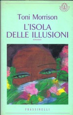 L'isola delle illusioni (Tar Baby) - Toni Morrison, Delfina Vezzoli